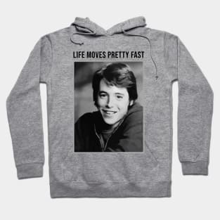 Life Moves pretty Fast Hoodie